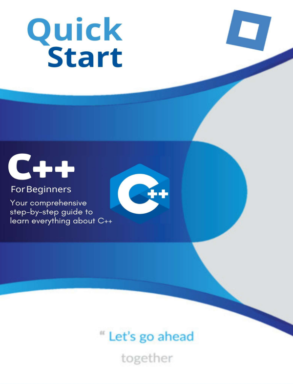 C++ for beginners: Your comprehensive step-by-step guide to learn everything about C++