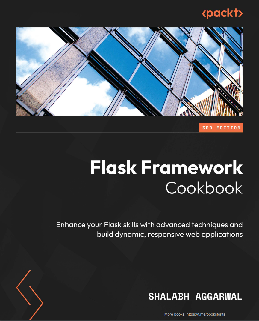 Flask Framework Cookbook. 3 Ed