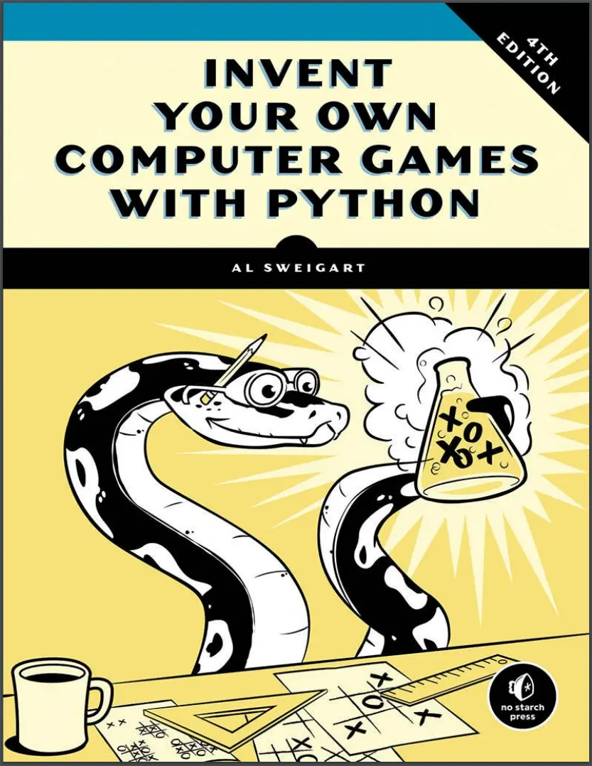 Invent Your Own Computer Games with Python. 4th Ed