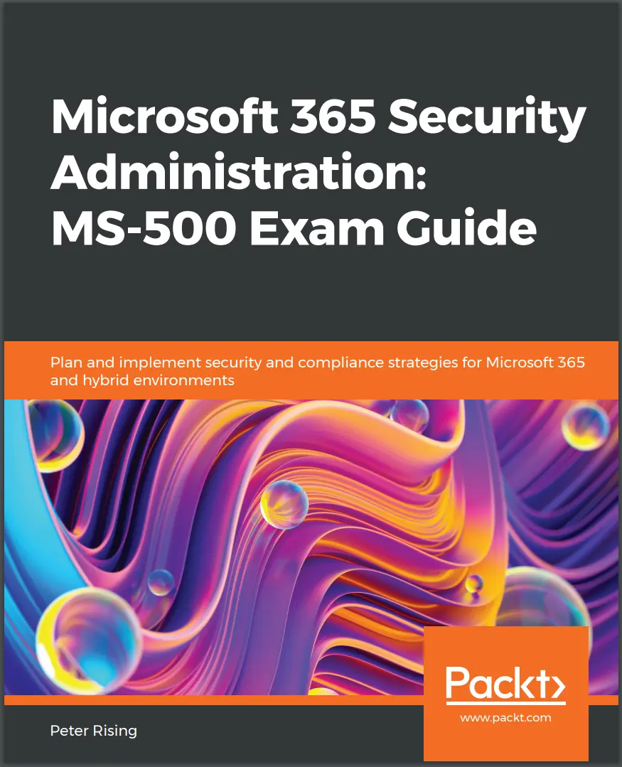 Microsoft 365 Security Administration: MS-500 Exam Guide