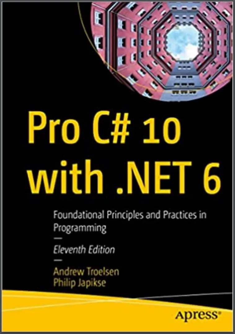 Pro C# 10 with .NET 6. 11 ed