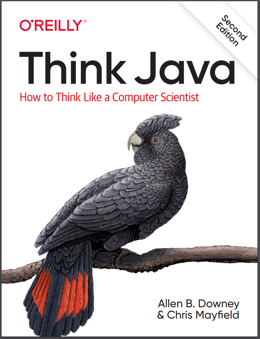 Think Java: How to Think Like a Computer Scientist. 2nd Ed